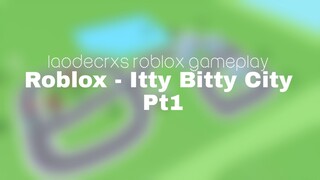 Itty Bitty City - Roblox Gameplay