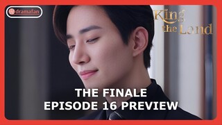 The Finale King The Land Episode 16 Pre-Release & Spoiler [ENG SUB]