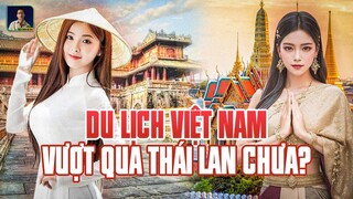 VÌ SAO DU LỊCH VIỆT NAM KHÔNG THỂ NÀO SO ĐƯỢC VỚI THÁI LAN?