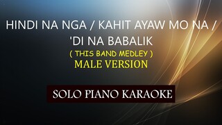 HINDI NA NGA / KAHIT AYAW MO NA /'DI NA BABALIK ( MALE VERSION ) ( THIS BAND MEDLEY ) COVER_CY