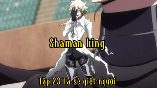 Shaman king_Tập 23 Ta sẽ giết ngươi