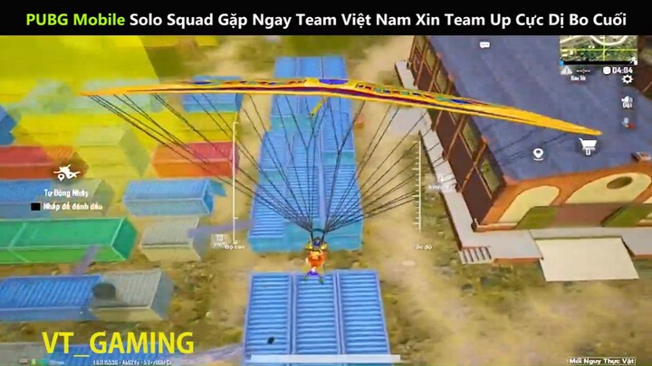 PUBG Mobile  Solo Squad Gặp Ngay Team Việt Nam Xin Team Up Cực Dị Bo Cuối_phần 1