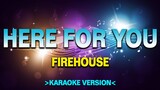 Here for You - Firehouse [Karaoke Version]
