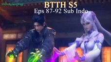 BTTH S5 Eps 87-92 Sub Indo