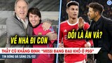 TIN BÓNG ĐÁ 25/2| Đau khổ ở PSG, Messi sẽ về chốn cũ? Ronaldo đón thầy mới “CỰC CHIẾN”