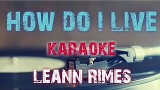 HOW DO I LIVE - LEANN RIMES (KARAOKE VERSION)