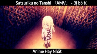 Satsuriku no Tenshi 「AMV」 - Bị bỏ tù | Hay Nhất