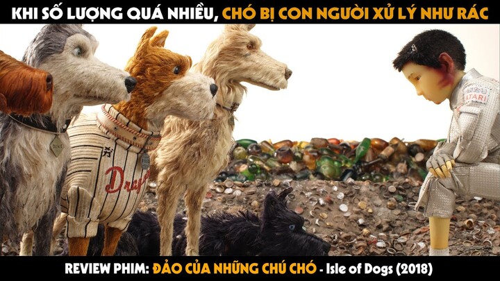 QUÁI VẬT REVIEW PHIM: KẾ HOẠCH TẬN DIỆT LOÀI CHÓ CỦA GIA TỘC NHẬT BẢN | ĐẢO CỦA NHỮNG CHÚ CHÓ