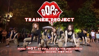 [OOPS CREW TRAINEE PROJECT IN PUBLIC] HOT (Full Crate&The Partysquad) Choreography by QuangHiep Ngo