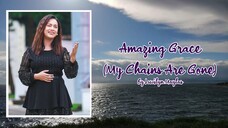 Amazing Grace My Chains Are Gone (Video-Lyric)| Luvilyn Maylas | Cover