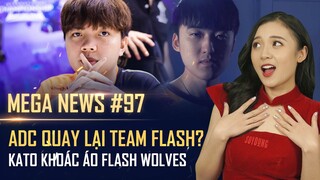 MEGA NEWS #97 | ADC NHỚ NGHỀ QUAY LẠI TEAM FLASH? "THẦN RỪNG" KATO TRỞ LẠI