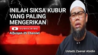 Inilah Siksa Kubur Yang Paling Mengerikan #ustadzzaenalabidin