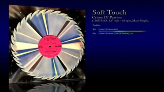 Soft Touch (1985) Crime Of Passion [12' Inch - 45 RPM - Maxi-Single]