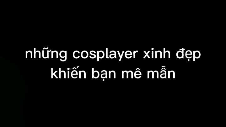 những cosplayer xinh đẹp khiến bạn mê mẫn