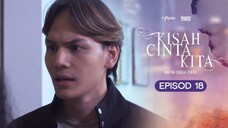 Kisah Cinta Kita Episod 18