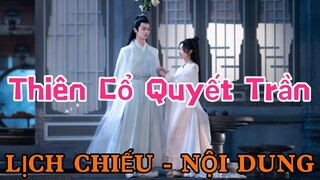 Thiên Cổ Quyết Trần [LỊCH CHIẾU - NỘI DUNG] || Hứa Khải - Châu Đông Vũ.