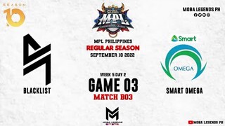 Blacklist International vs Smart Omega Game 3 | MPLPH S10 W5D2| OMEGA VS BLCK