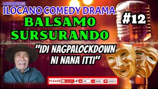 ILOCANO COMEDY DRAMA || IDI NAGPALOCKDOWN NI NANA ITTI | BALSAMO SURSURANDO #12