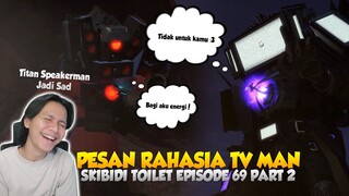 PESAN RAHASIA DARI SUARA TV MAN PADA EPISODE 69 PART 2! Bahas Tuntas Pesan Rahasia TV MAN