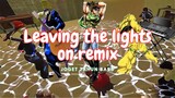 Leaving the lights on remix [Xtramenacing]cover by Dio Brando, Jotaro Kujo, dan Joseph Joestar joget