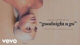 Ariana Grande - goodnight n go (Audio)