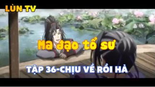 Ma đạo tổ sư_Tập 36-Chịu về rồi hả