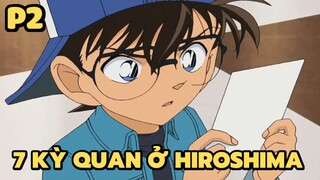 [Thám tử lừng danh Conan] - 7 Kỳ quan ở Hiroshima (P2) | Anime hay