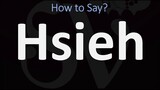 How to Pronounce Hsieh? | English Chinese Name Pronunciation