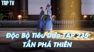 Độc Bộ Tiêu Dao TẬP 235TẦN PHÁ THIÊN