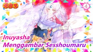 Inuyasha | [MAD Lukisan Tangan / Cat Air] "Bertaruh pada Kejayaan Sesshoumaru-ku"_4