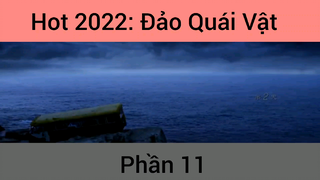 Hot 2022: Phim Đảo Quái Vật #11