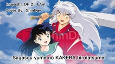 Inuyasha OP 2 - I Am [Cover] ShinDay