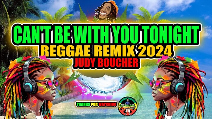 JUDY BOUCHER - CAN'T BE WITH YOU TONIGHT ( REGGAE REMIX ) DJ JHANZKIE 2024