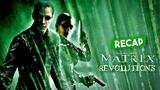 The Matrix Revolutions Recap