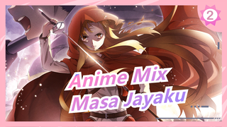 [Anime Mix] "Kamu… Pernah Melihat Masa Jayaku?"_2