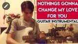 NOTHINGS GONNA CHANGE MY LOVE FOR YOU | GUITAR INSTRUMENTAL