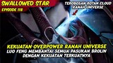 KEKUATAN LUO FENG TINGKATAN UNIVERSE SANGAT OVERPOWER | SWALLOWED STAR | EPISODE 118