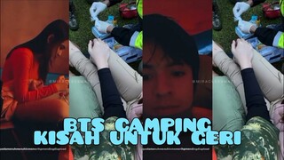 BTS Camping Kisah Untuk Geri | Syifa Hadju & Angga Yunanda