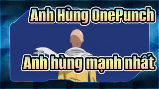 Anh Hùng OnePunch|【AMV/Saitama】Anh hùng mạnh nhất