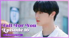 [ENG SUB] FALL FOR YOU EP. 16 : 'The Result Of My Choice'