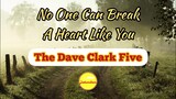No One Can Break A Heart Like You - The Dave Clark Five