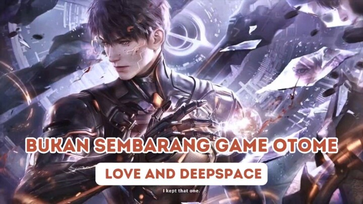BUKAN SEMBARANG GAME OTOME || Love And Deepspace