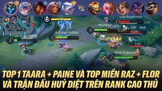 TOP 1 PAINE + TAARA CÙNG TOP MIỀN RAZ + FLORENTINO VÀ TRẬN ĐẤU HUỶ DIỆT TRÊN RANK CAO THỦ VIỆT