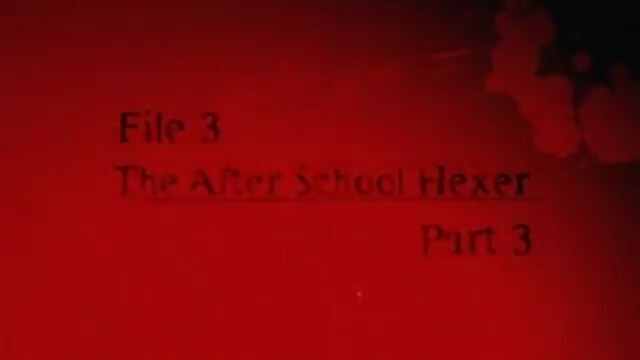 9. File 3 After School Hexer Part 3