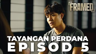 Framed | "LIA HILANG?!" Episode 5 | Tayangan Perdana