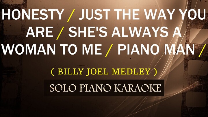 HONESTY / JUST THE WAY YOU ARE / SHE'S ALWAYS A WOMAN TO ME / PIANO MAN ( BILLY JOEL )