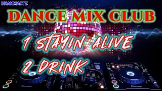 DANCE MIX CLUB || STAYIN ALIVE | DRINK | BATTLE MIX