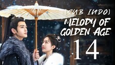 🇨🇳EP14 [SUB INDO] Melody of Golden Age (2024)