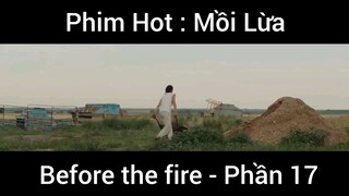 PhimHot: Mồi Lừa Before the fire #17