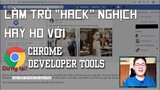 Những trò "hack" nghịch hay ho bá đạo mà bạn có thể làm với Chrome Developer Tools